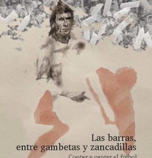 Las barras, entre gambetas y zancadillas. Contar y cantar el fútbol