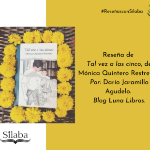 Nota sobre Tal vez a las cinco, de Mónica Quintero Restrepo.