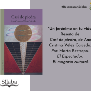 “Un jerónimo en tu vida”, reseña de Casi de piedra, de Ana Cristina Vélez Caicedo.