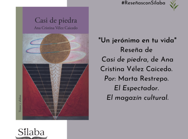 “Un jerónimo en tu vida”, reseña de Casi de piedra, de Ana Cristina Vélez Caicedo.