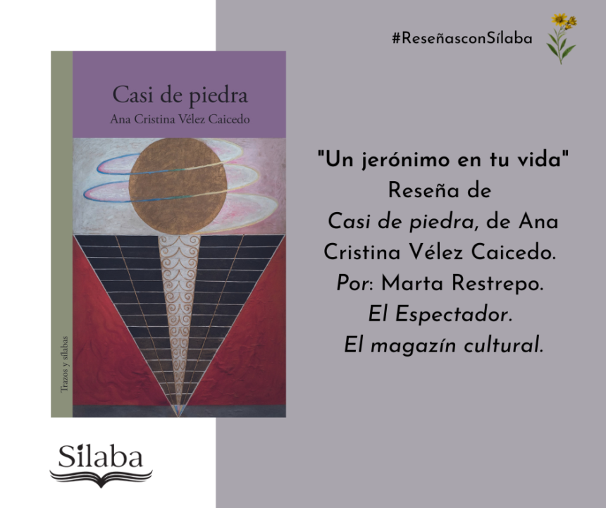 “Un jerónimo en tu vida”, reseña de Casi de piedra, de Ana Cristina Vélez Caicedo.