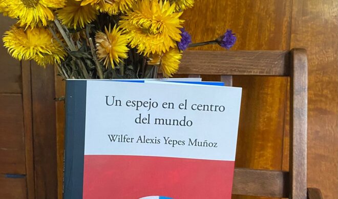 Reflejo y reverberación. Un comentario a la lectura de «Un espejo en el centro del mundo» de Wilfer Alexis Yepes